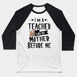 'I'm a teacher, like my mother before me with Kitty and basket Baseball T-Shirt